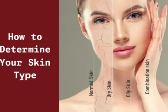 Tips to Figure Out Your Skin Type