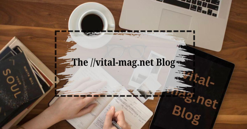 The ://vital-mag.net blog